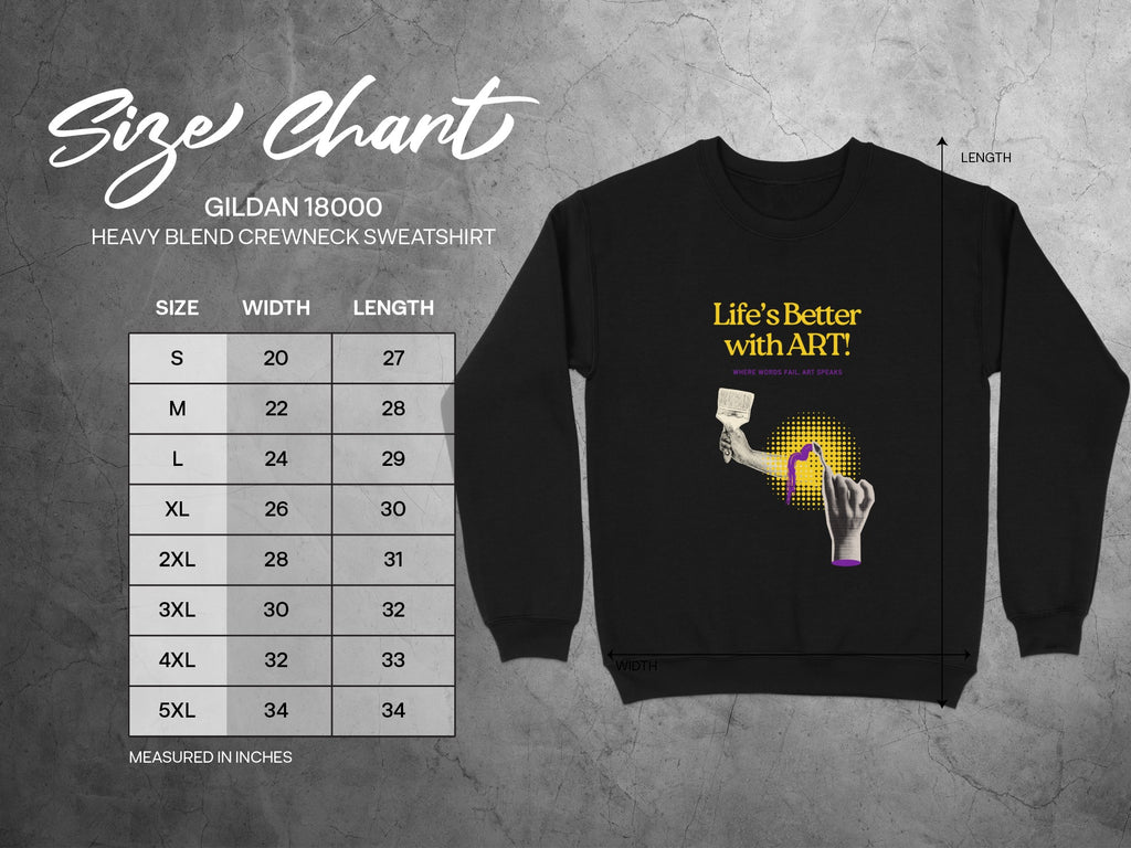Gildan 18000 sweatshirt size chart with "Life's Better with ART!" graphic.